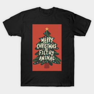 Merry Christmas ya filthy animal! T-Shirt